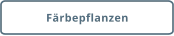Färbepflanzen