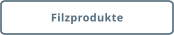 Filzprodukte