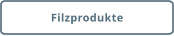 Filzprodukte